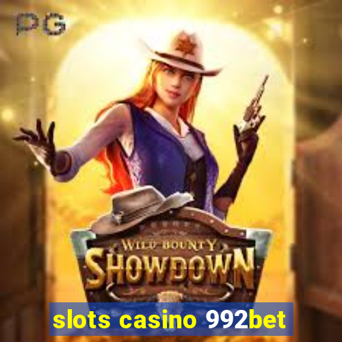 slots casino 992bet